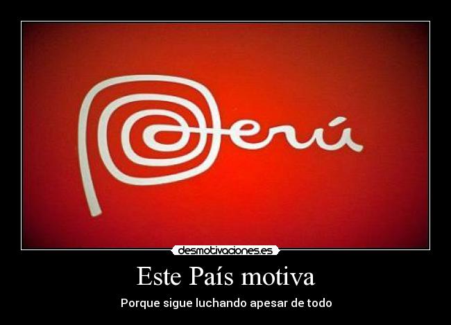 Este País motiva - Porque sigue luchando apesar de todo