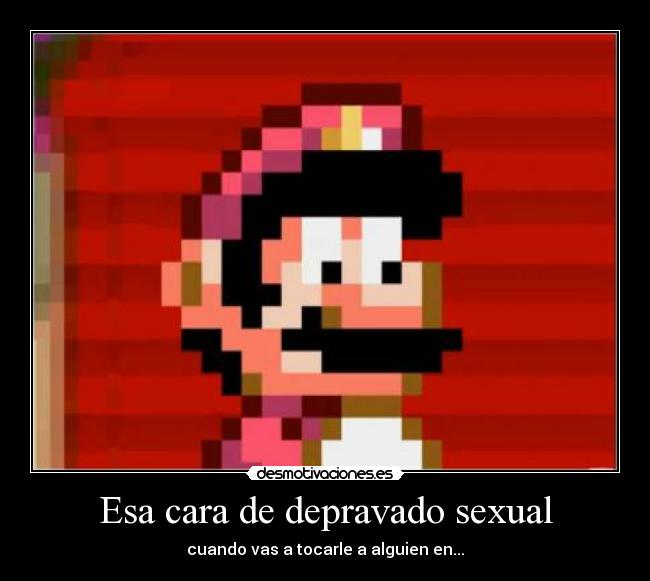 Esa cara de depravado sexual - cuando vas a tocarle a alguien en...