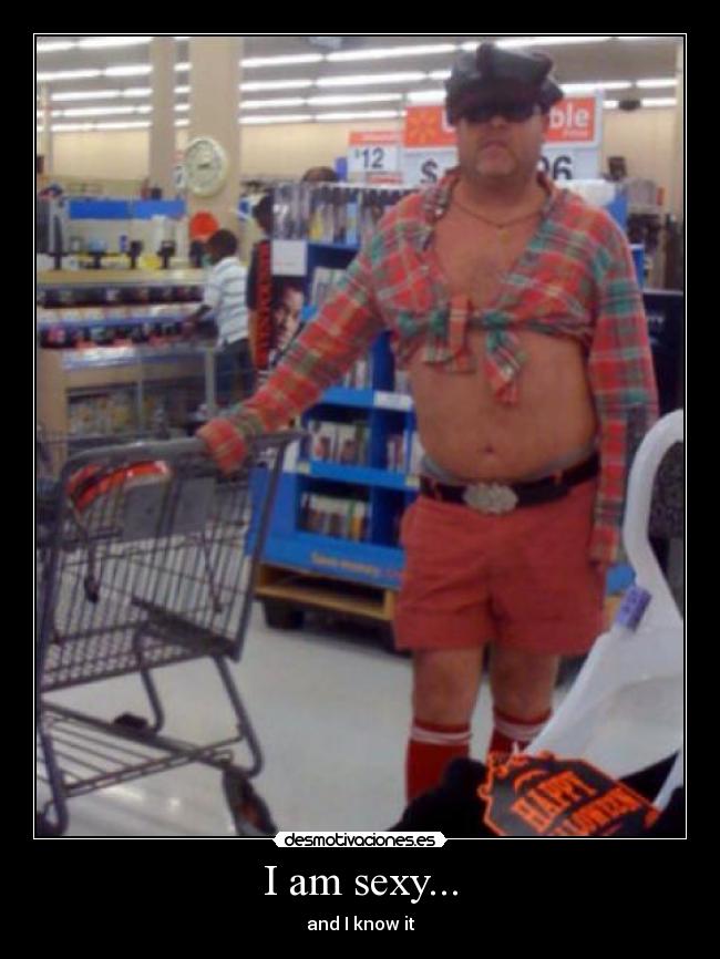 I am sexy... -