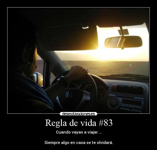 Regla de vida #83 - Cuando vayas a viajar ...
Siempre algo en casa se te olvidará.