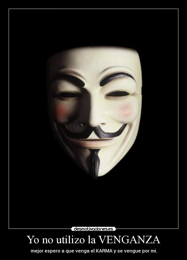Yo no utilizo la VENGANZA -