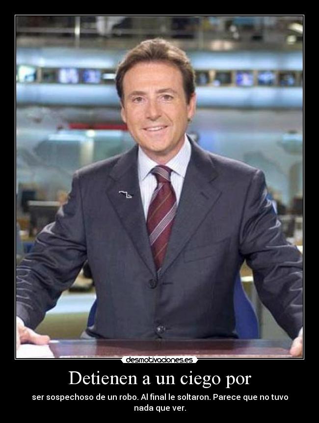 Detienen a un ciego por - ser sospechoso de un robo. Al final le soltaron. Parece que no tuvo nada que ver.