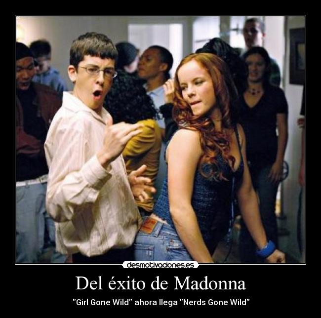 Del éxito de Madonna - Girl Gone Wild ahora llega Nerds Gone Wild
