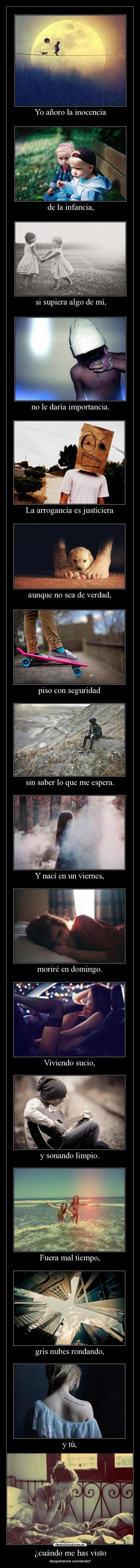 ¿cuándo me has visto - despertarme sonriendo?