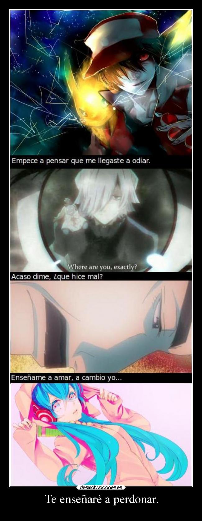 Te enseñaré a perdonar. -