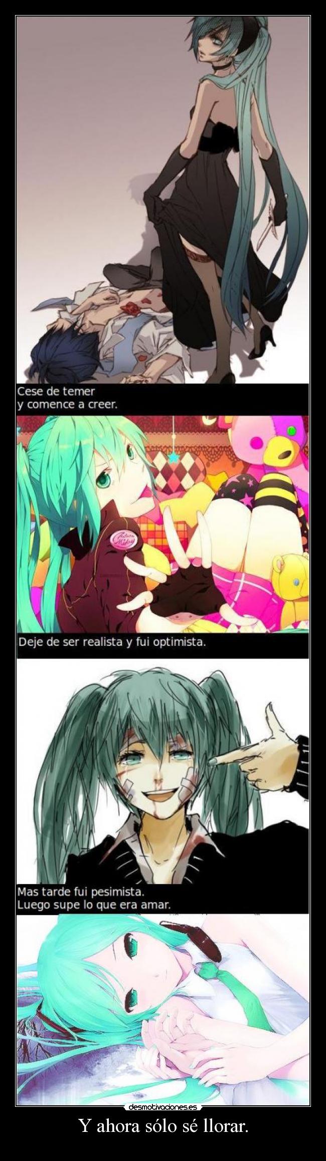 Y ahora sólo sé llorar. -