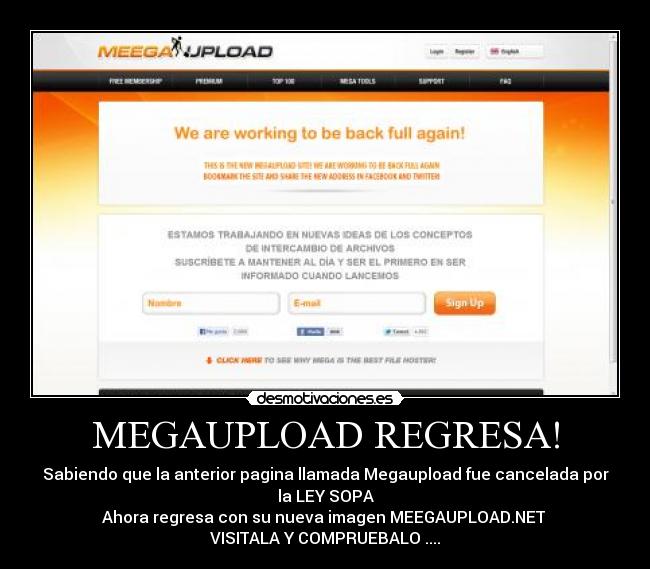 MEGAUPLOAD REGRESA! - Sabiendo que la anterior pagina llamada Megaupload fue cancelada por la LEY SOPA
Ahora regresa con su nueva imagen MEEGAUPLOAD.NET 
VISITALA Y COMPRUEBALO ....