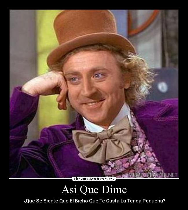 Asi Que Dime - ¿Que Se Siente Que El Bicho Que Te Gusta La Tenga Pequeña?