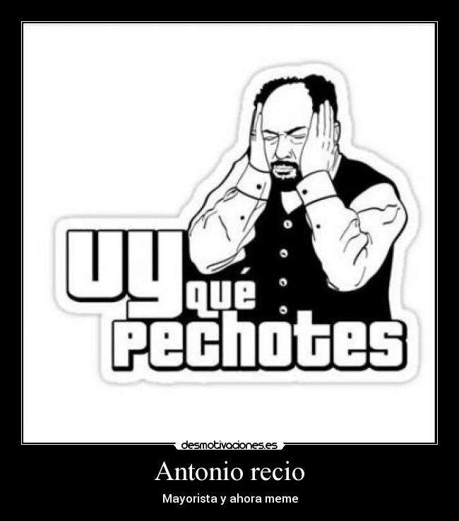 Antonio recio - Mayorista y ahora meme