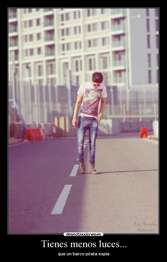 Tienes menos luces... - 