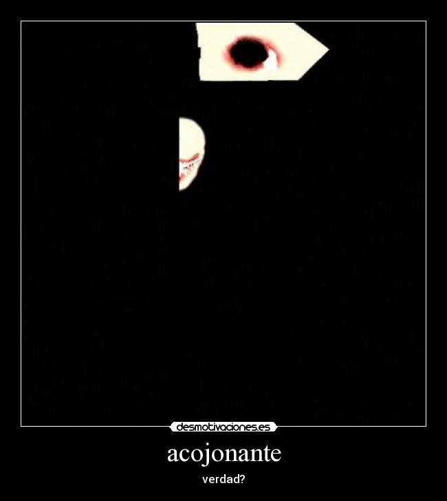 acojonante - verdad?