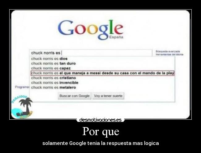 Por que - solamente Google tenia la respuesta mas logica