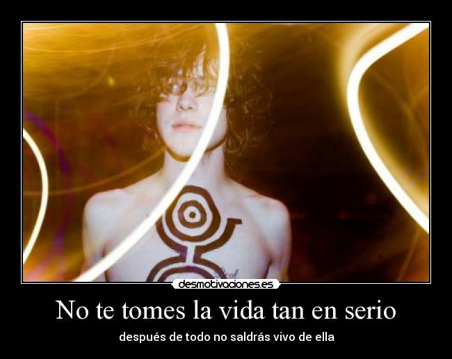 No te tomes la vida tan en serio -