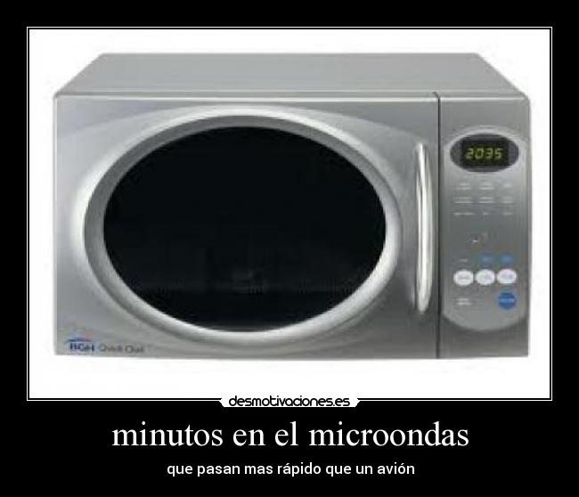 minutos en el microondas - que pasan mas rápido que un avión