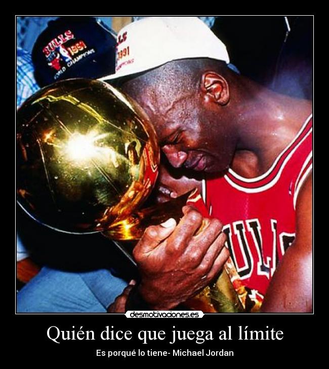 Quién dice que juega al límite -