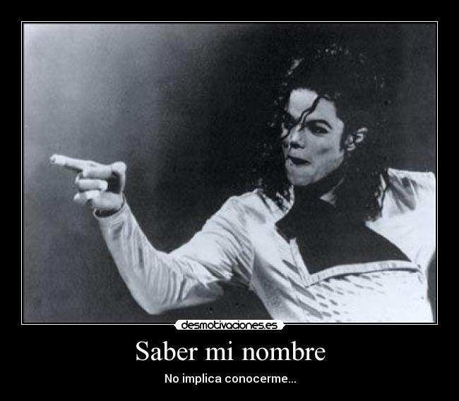 Saber mi nombre - No implica conocerme...