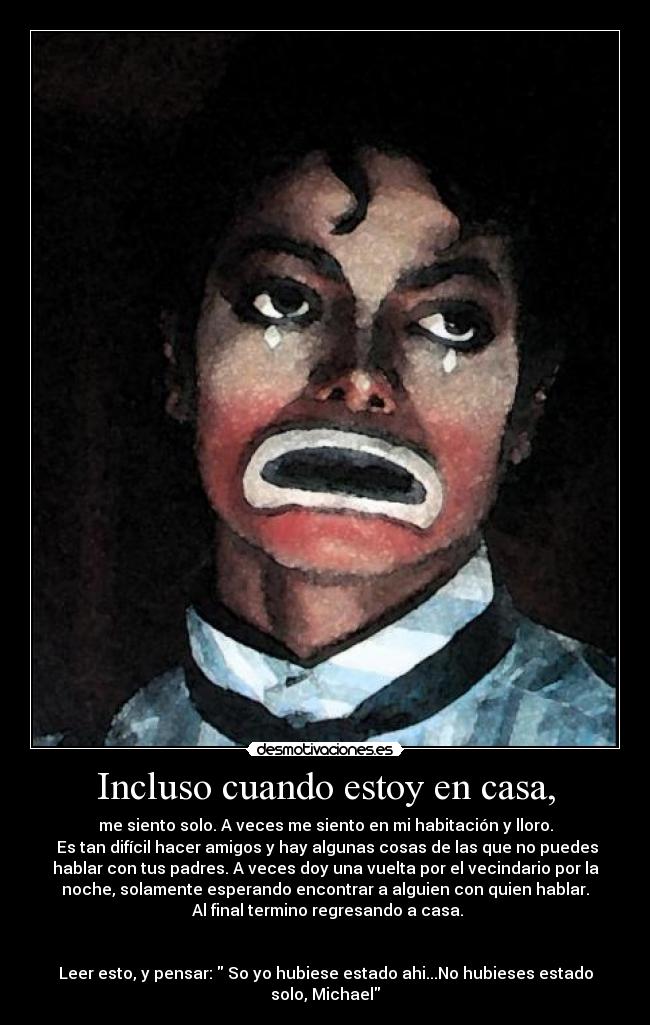 Incluso cuando estoy en casa, -