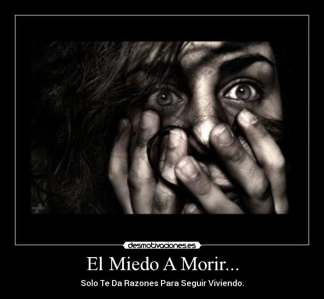 El Miedo A Morir... - 