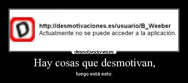 Hay cosas que desmotivan, - 