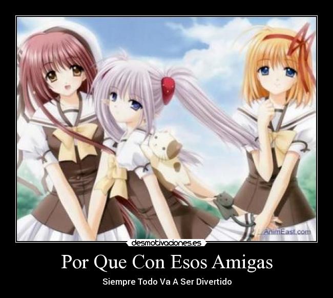 Por Que Con Esos Amigas - Siempre Todo Va A Ser Divertido