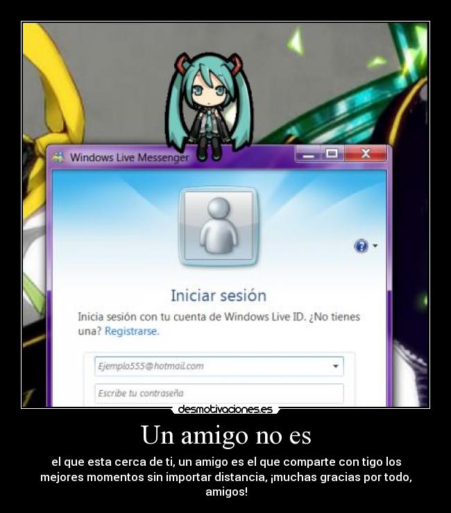 Un amigo no es - el que esta cerca de ti, un amigo es el que comparte con tigo los
mejores momentos sin importar distancia, ¡muchas gracias por todo,
amigos!