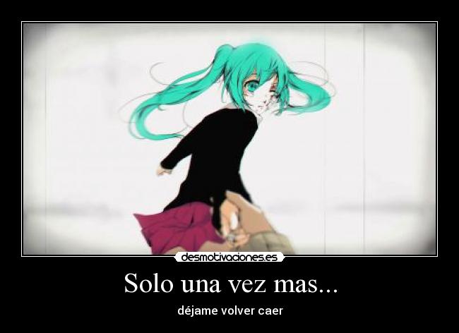 Solo una vez mas... -