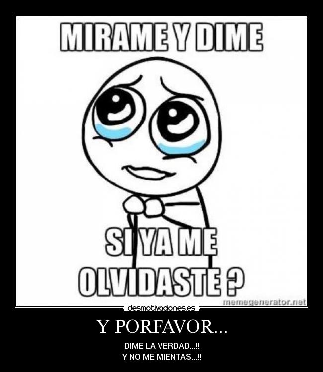 Y PORFAVOR... -