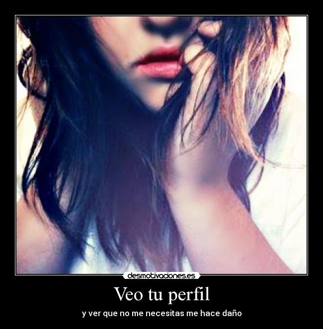 carteles veo perfil ver que necesitas hace dano desmotivaciones