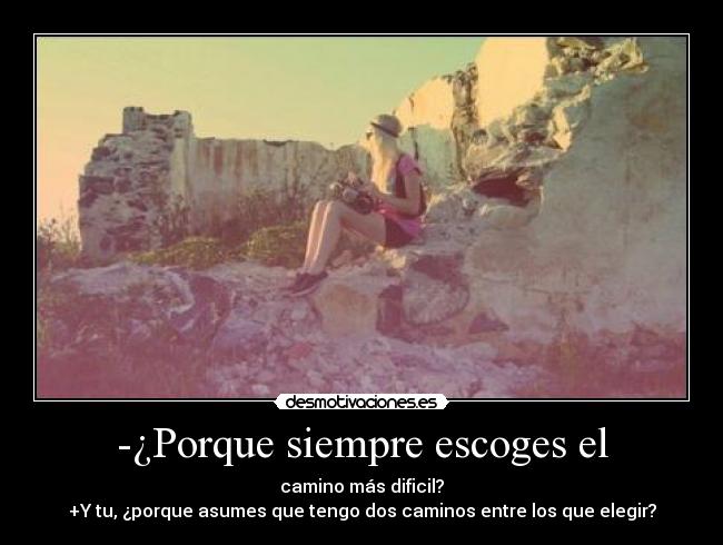 -¿Porque siempre escoges el -