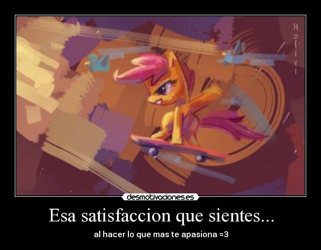 Esa satisfaccion que sientes... - al hacer lo que mas te apasiona =3