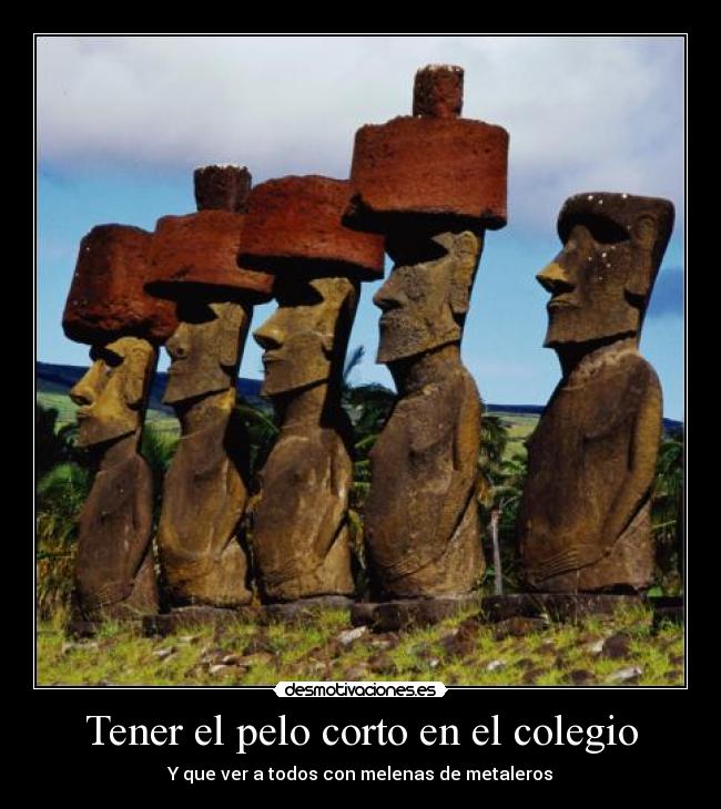 Tener el pelo corto en el colegio - Y que ver a todos con melenas de metaleros