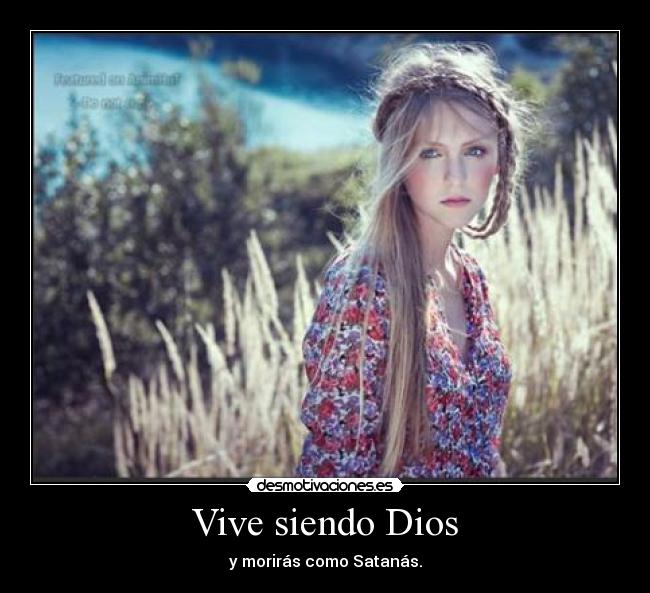 Vive siendo Dios -
