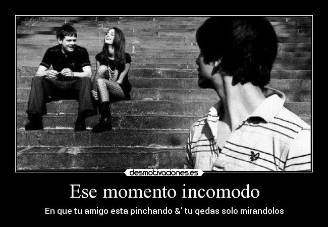 Ese momento incomodo -