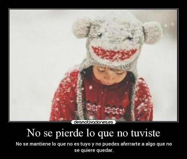 No se pierde lo que no tuviste -