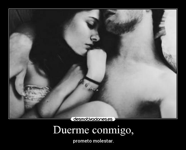 Duerme conmigo, -