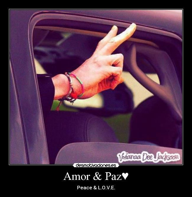 Amor & Paz♥ - Peace & L.O.V.E.♥