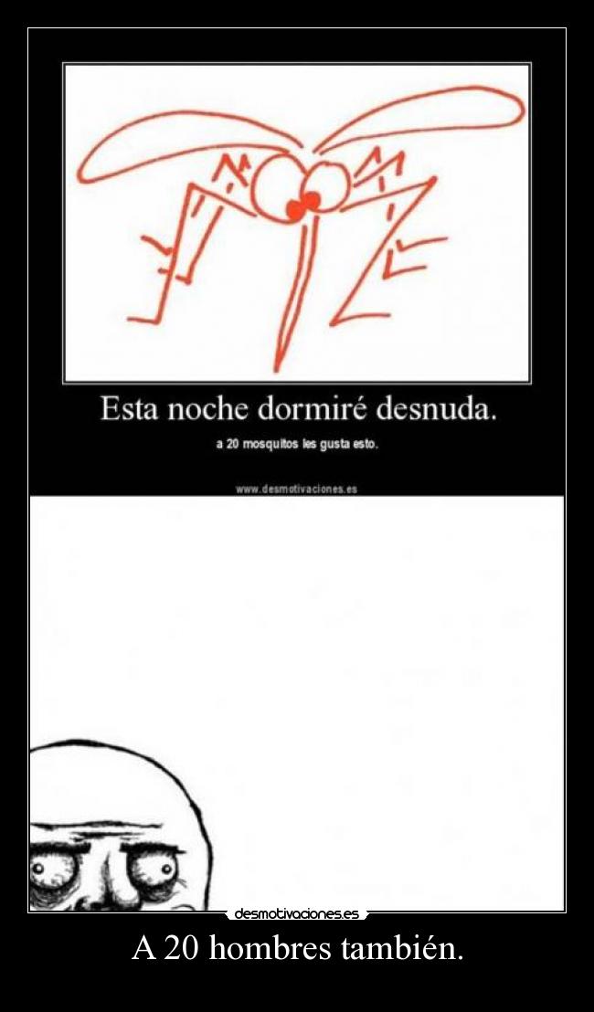 A 20 hombres también. - 