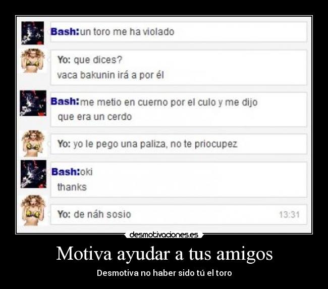 Motiva ayudar a tus amigos - Desmotiva no haber sido tú el toro