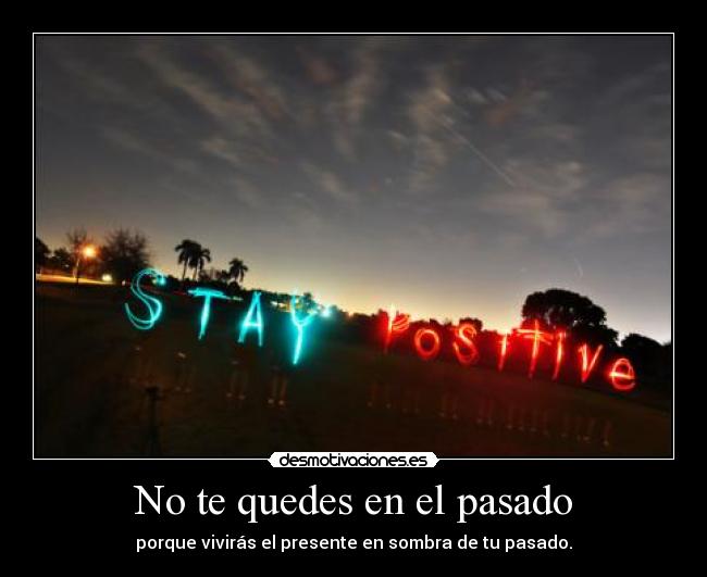 No te quedes en el pasado -