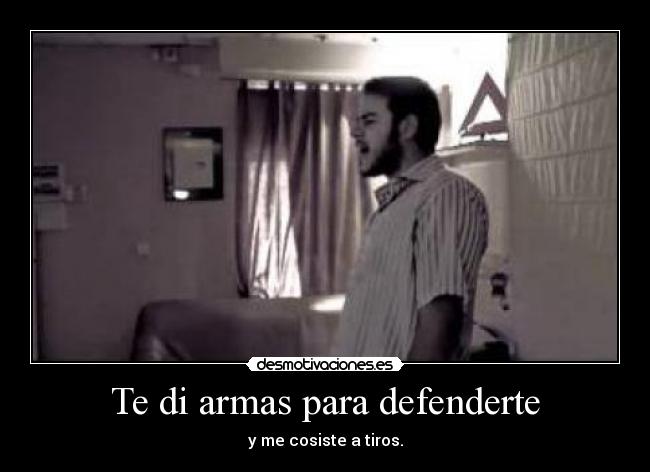 Te di armas para defenderte -