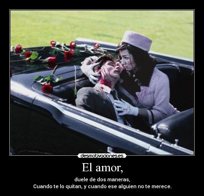 El amor, -