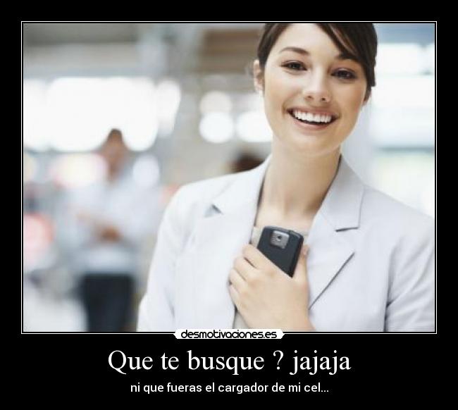 Que te busque ? jajaja - 
