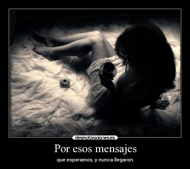 Por esos mensajes -