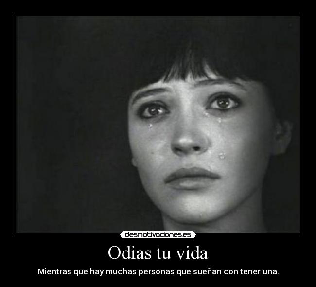 Odias tu vida -