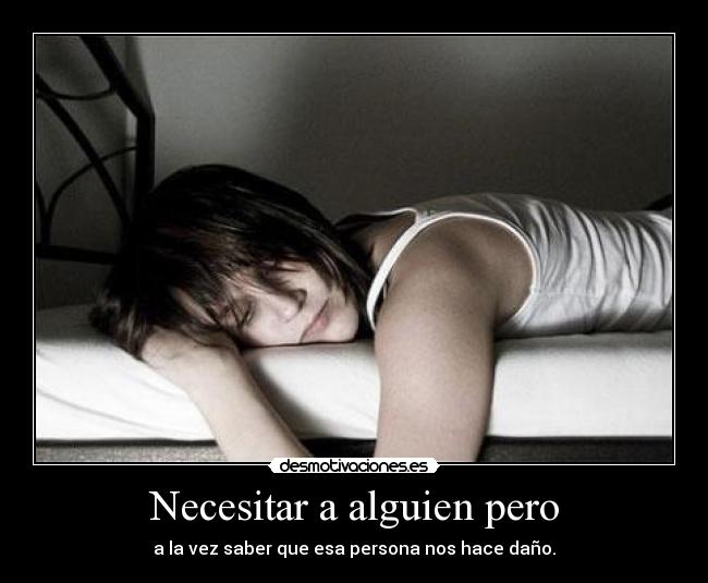 Necesitar a alguien pero -