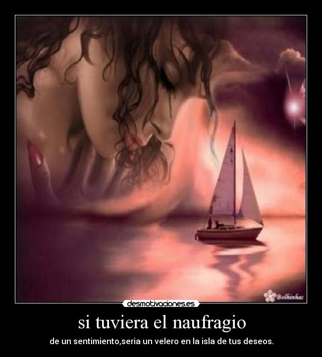 si tuviera el naufragio -