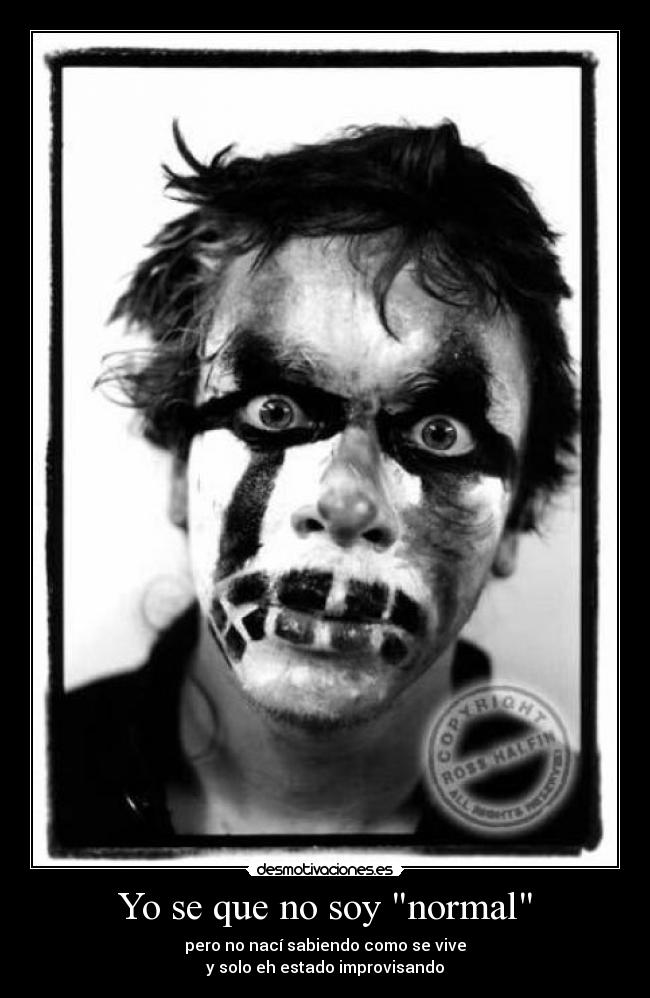 Yo se que no soy normal -