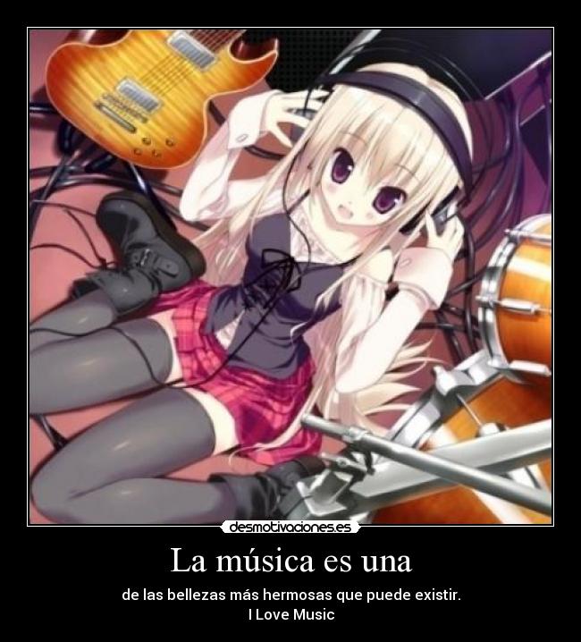 La música es una - de las bellezas más hermosas que puede existir.
I Love Music