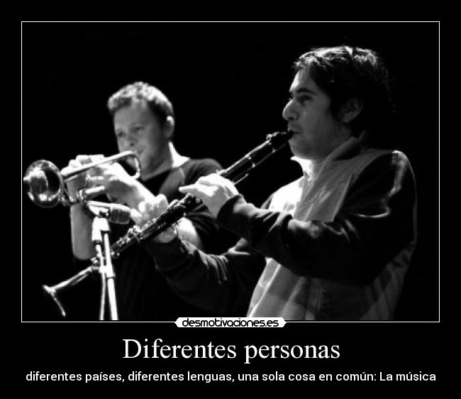 Diferentes personas - diferentes países, diferentes lenguas, una sola cosa en común: La música