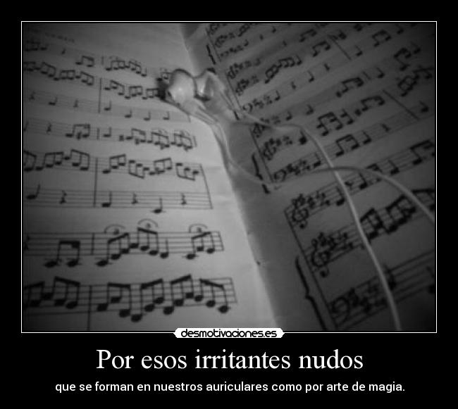 Por esos irritantes nudos -